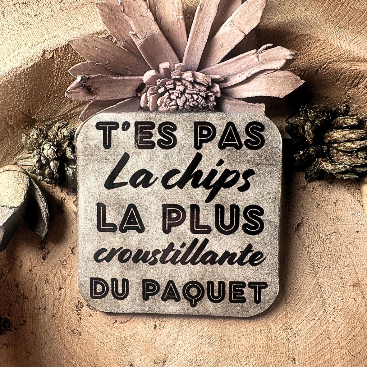 Magnet - "T'es pas.." - Chips