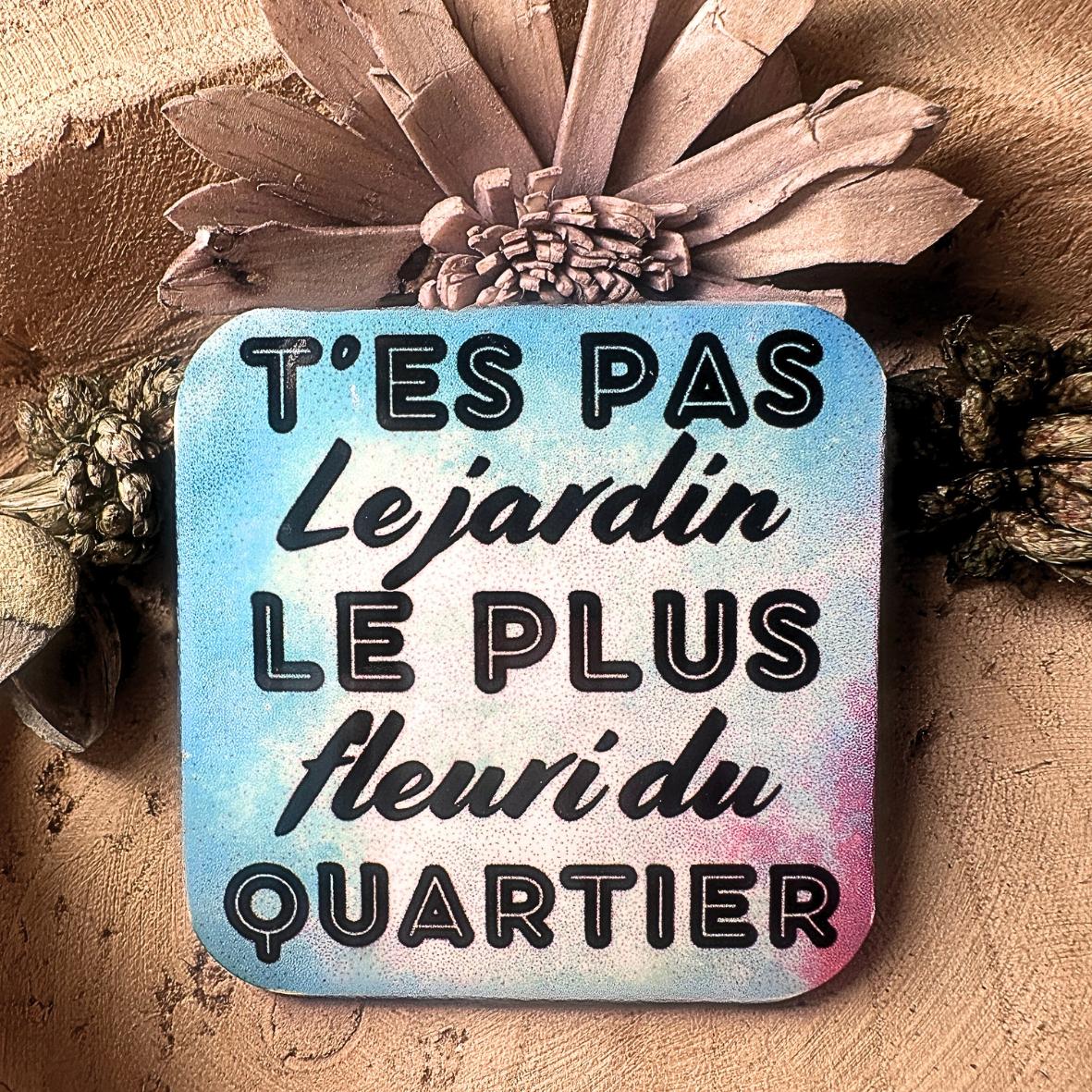 Magnet - "T'es pas.." - Jardin